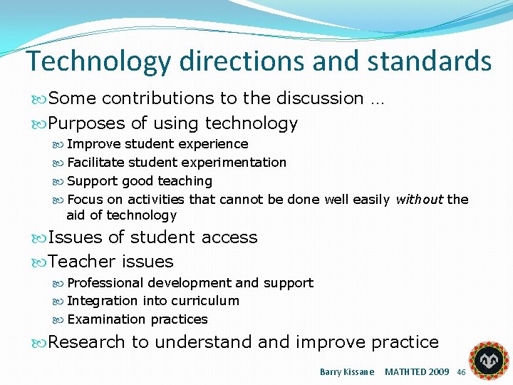 Technology directions and standards Some contributions to the discussion … Purposes of using technology