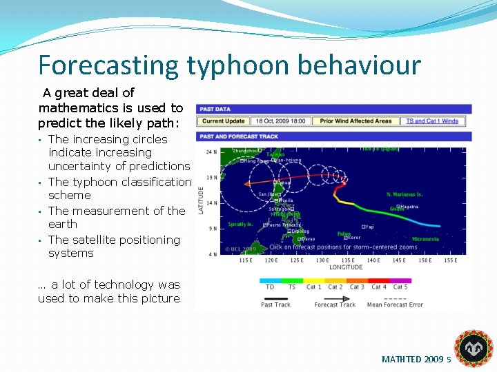 Forecasting typhoon behaviour A great deal of mathematics is used to predict the likely