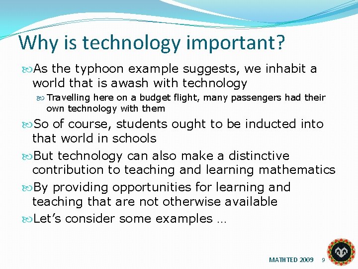 Why is technology important? As the typhoon example suggests, we inhabit a world that