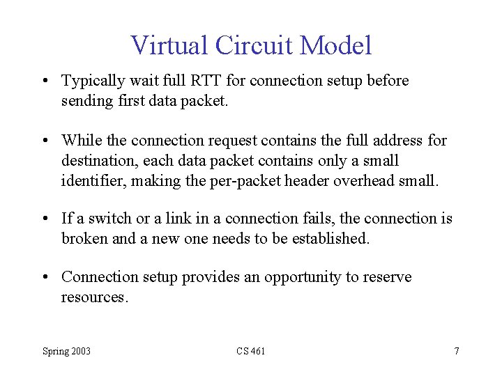 Virtual Circuit Model • Typically wait full RTT for connection setup before sending first