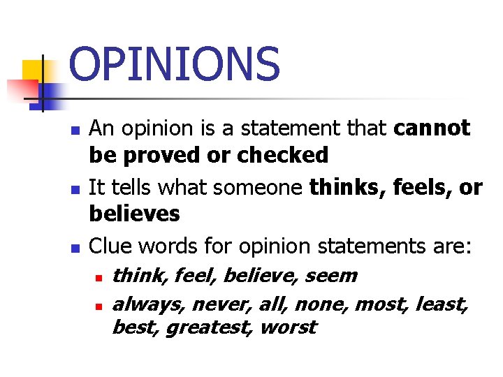 OPINIONS n n n An opinion is a statement that cannot be proved or