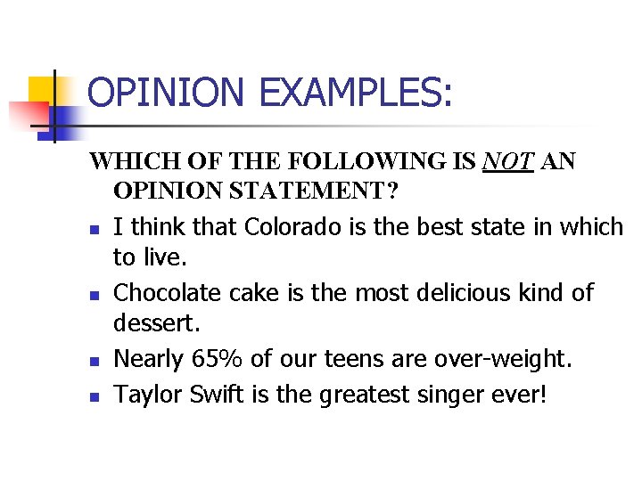 OPINION EXAMPLES: WHICH OF THE FOLLOWING IS NOT AN OPINION STATEMENT? n I think