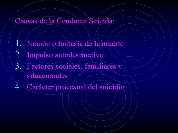 Causas de la Conducta Suicida: 1. Noción o fantasía de la muerte 2. Impulso