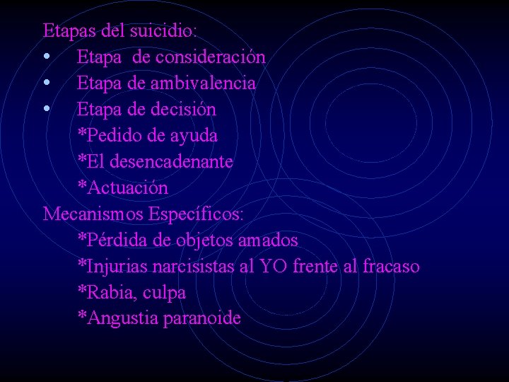 Etapas del suicidio: • Etapa de consideración • Etapa de ambivalencia • Etapa de