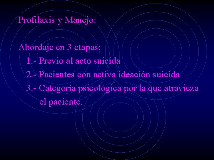 Profilaxis y Manejo: Abordaje en 3 etapas: 1. - Previo al acto suicida 2.
