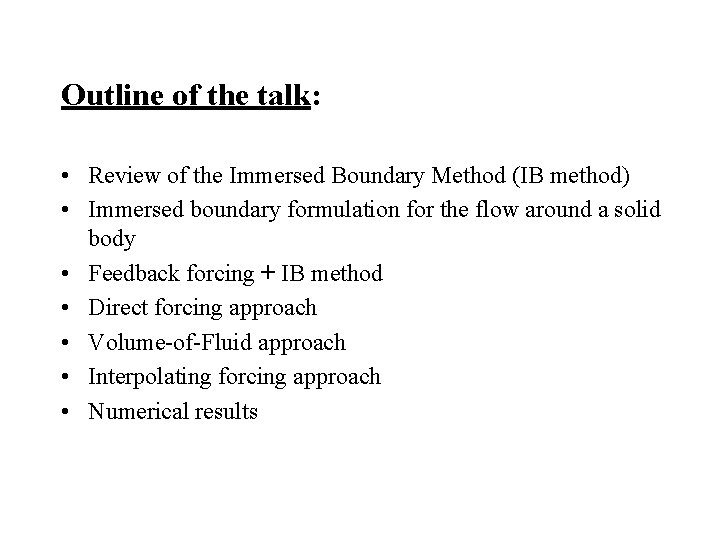 Outline of the talk: • Review of the Immersed Boundary Method (IB method) •