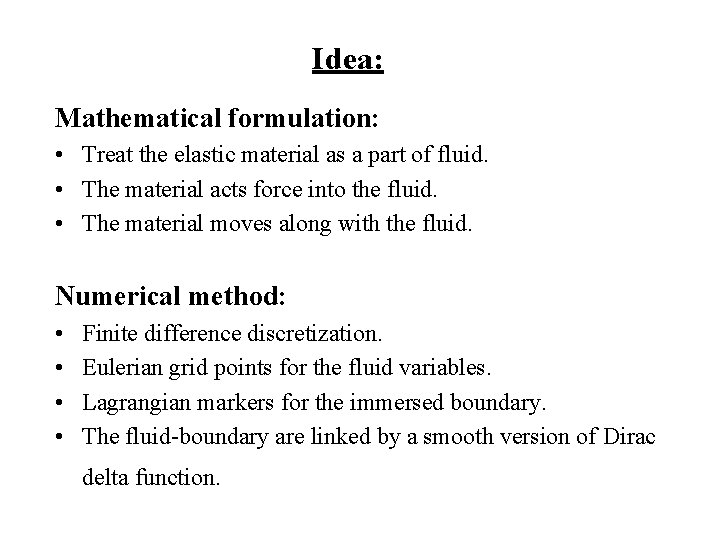 Idea: Mathematical formulation: • Treat the elastic material as a part of fluid. •