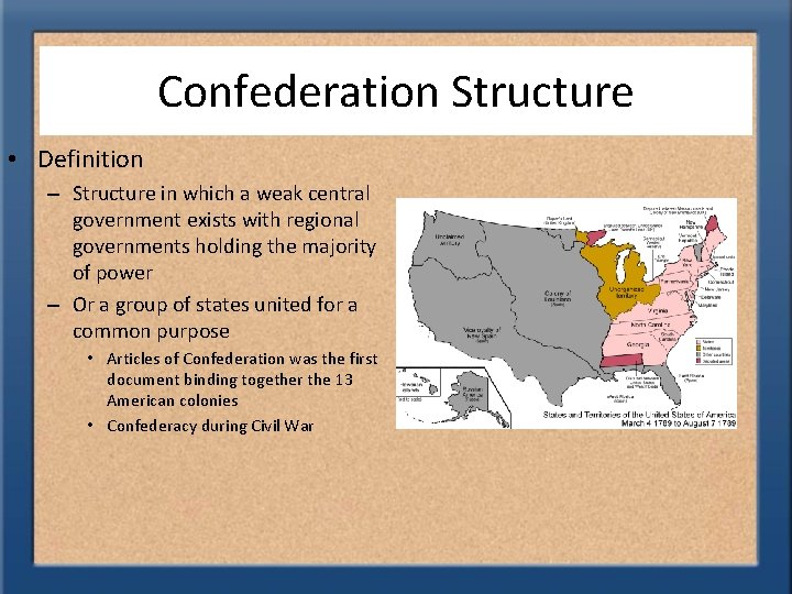 Confederation Structure • Definition – Structure in which a weak central government exists with