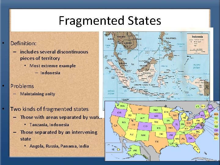 Fragmented States • Definition: – includes several discontinuous pieces of territory • Most extreme