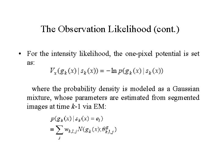 The Observation Likelihood (cont. ) • For the intensity likelihood, the one-pixel potential is