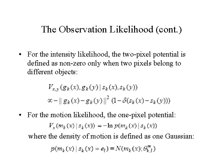The Observation Likelihood (cont. ) • For the intensity likelihood, the two-pixel potential is