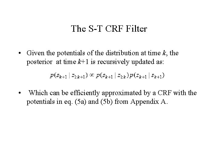 The S-T CRF Filter • Given the potentials of the distribution at time k,