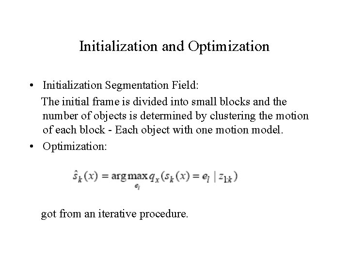 Initialization and Optimization • Initialization Segmentation Field: The initial frame is divided into small