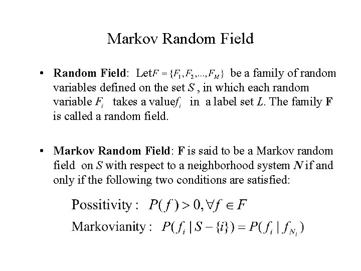 Markov Random Field • Random Field: Let be a family of random variables defined