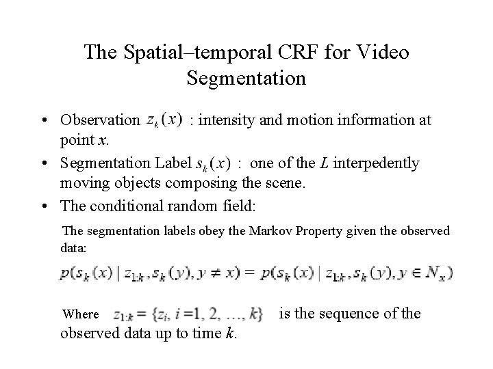 The Spatial–temporal CRF for Video Segmentation • Observation : intensity and motion information at