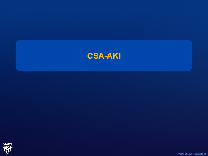 CSA-AKI © 2016 MFMER | 3572290 -11 