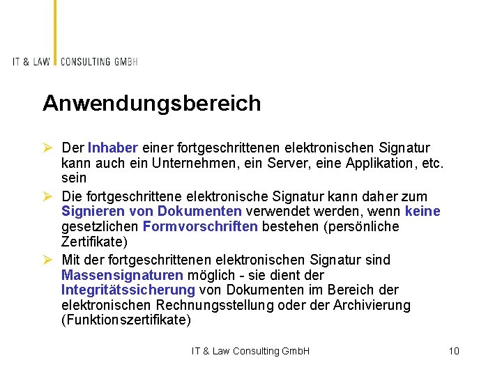 Anwendungsbereich Ø Der Inhaber einer fortgeschrittenen elektronischen Signatur kann auch ein Unternehmen, ein Server,