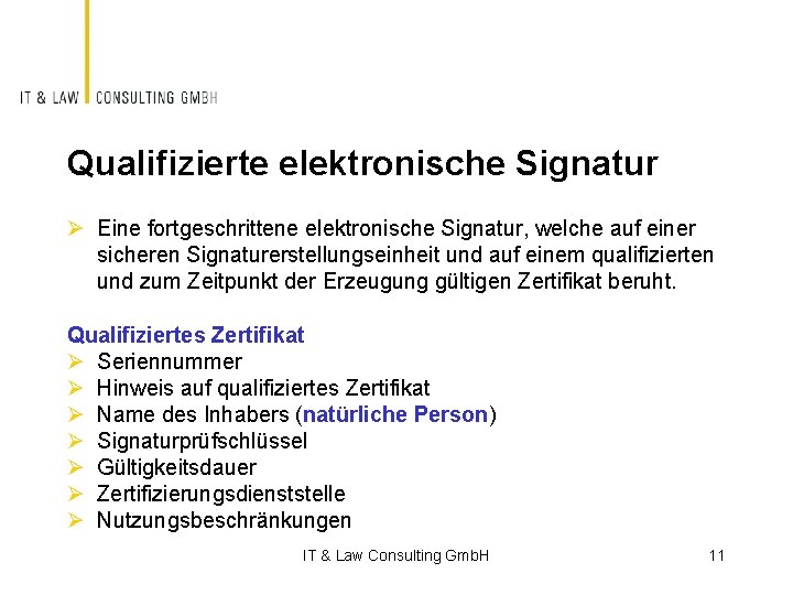 Qualifizierte elektronische Signatur Ø Eine fortgeschrittene elektronische Signatur, welche auf einer sicheren Signaturerstellungseinheit und
