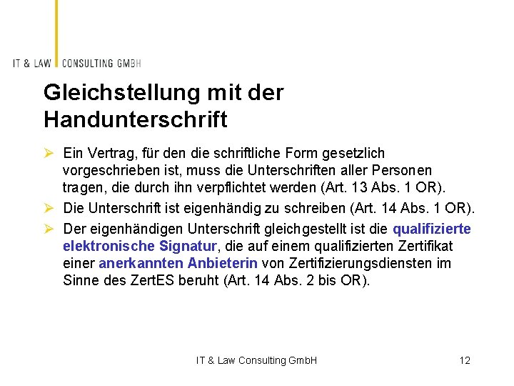 Gleichstellung mit der Handunterschrift Ø Ein Vertrag, für den die schriftliche Form gesetzlich vorgeschrieben