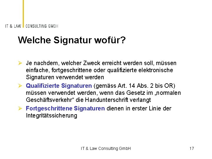 Welche Signatur wofür? Ø Je nachdem, welcher Zweck erreicht werden soll, müssen einfache, fortgeschrittene