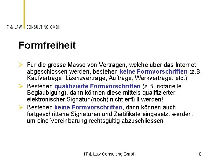 Formfreiheit Ø Für die grosse Masse von Verträgen, welche über das Internet abgeschlossen werden,