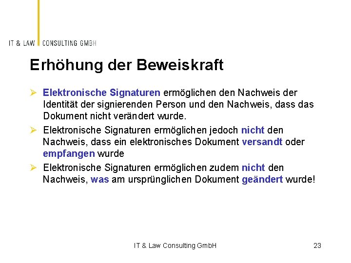 Erhöhung der Beweiskraft Ø Elektronische Signaturen ermöglichen den Nachweis der Identität der signierenden Person