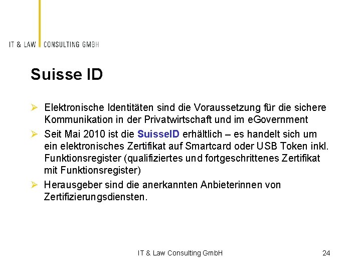 Suisse ID Ø Elektronische Identitäten sind die Voraussetzung für die sichere Kommunikation in der
