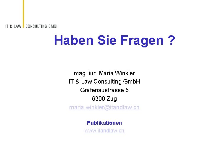 Haben Sie Fragen ? mag. iur. Maria Winkler IT & Law Consulting Gmb. H