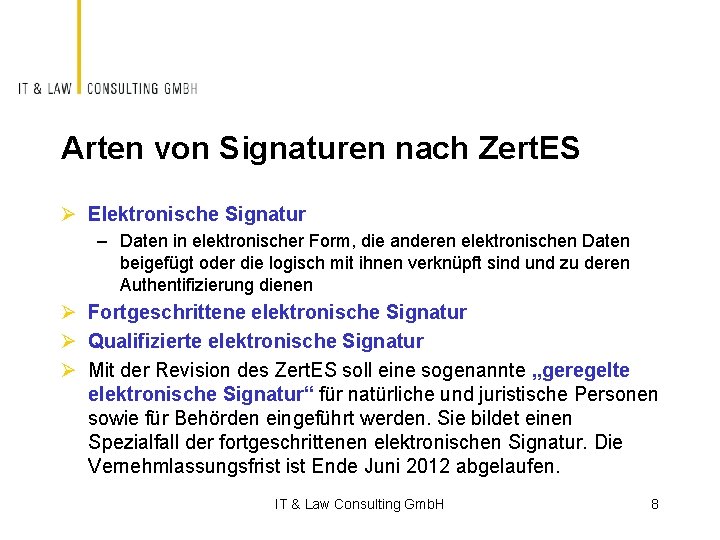 Arten von Signaturen nach Zert. ES Ø Elektronische Signatur – Daten in elektronischer Form,