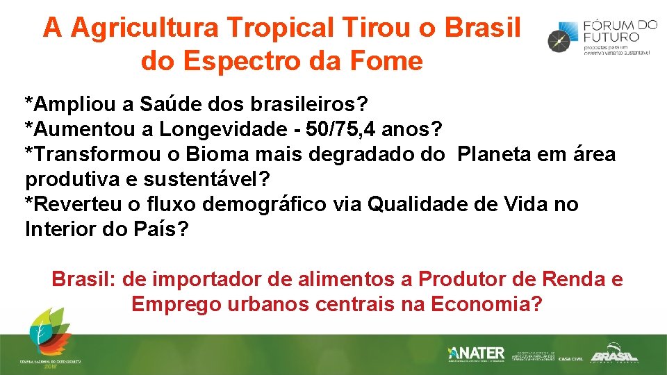 A Agricultura Tropical Tirou o Brasil do Espectro da Fome *Ampliou a Saúde dos