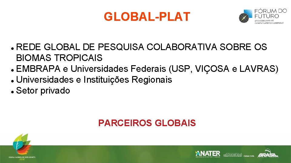 GLOBAL-PLAT REDE GLOBAL DE PESQUISA COLABORATIVA SOBRE OS BIOMAS TROPICAIS EMBRAPA e Universidades Federais