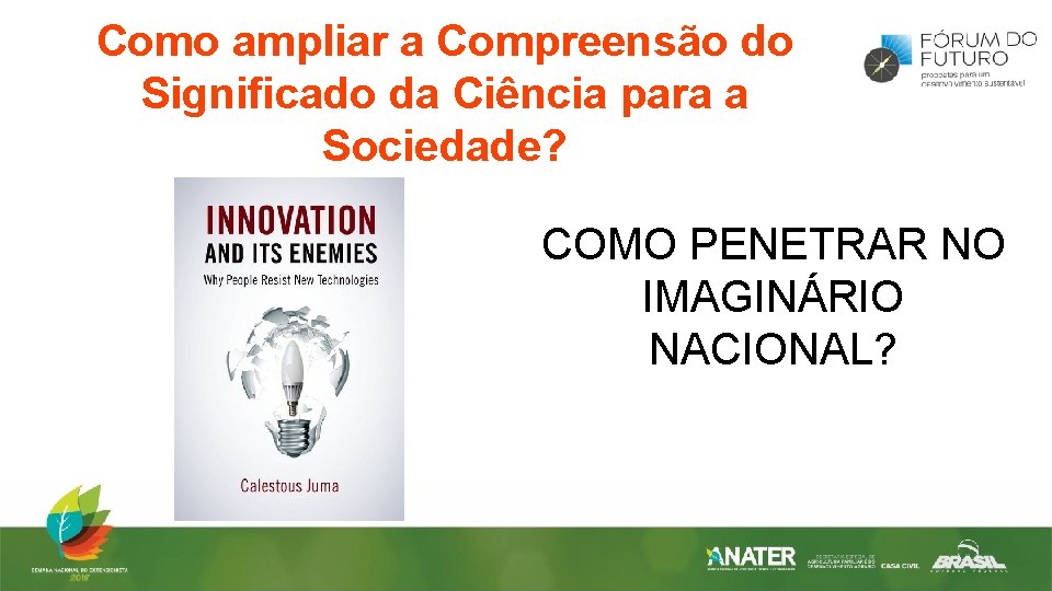 Como ampliar a Compreensão do Significado da Ciência para a Sociedade? COMO PENETRAR NO