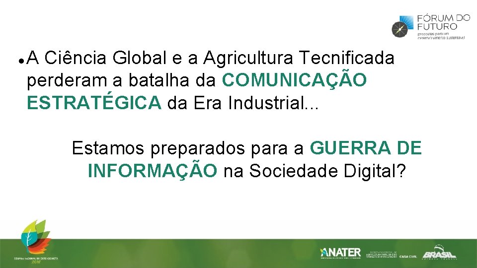  A Ciência Global e a Agricultura Tecnificada perderam a batalha da COMUNICAÇÃO ESTRATÉGICA