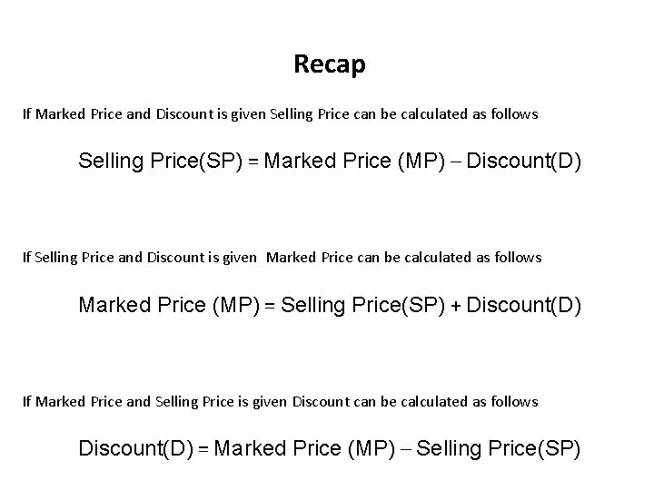 Recap If Marked Price and Discount is given Selling Price can be calculated as