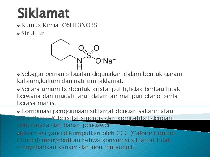 Siklamat Rumus Kimia : C 6 H 13 NO 3 S Struktur Sebagai pemanis