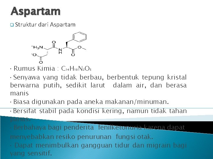 Aspartam q Struktur dari Aspartam • Rumus Kimia : C 14 H 18 N