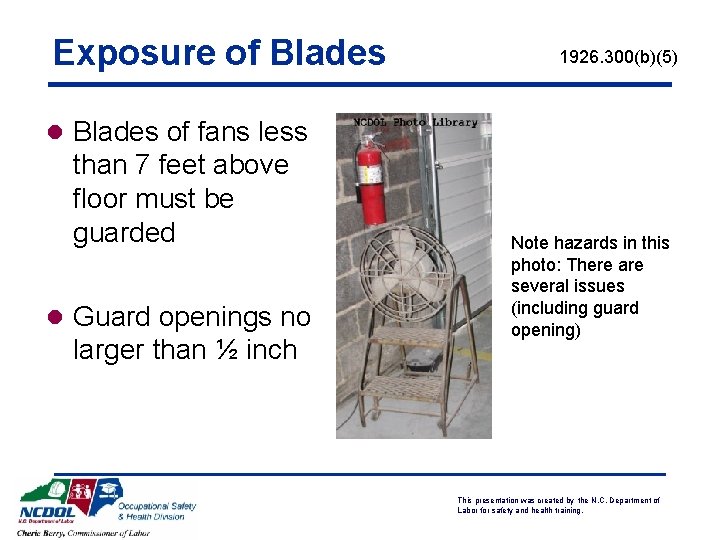 Exposure of Blades 1926. 300(b)(5) l Blades of fans less than 7 feet above