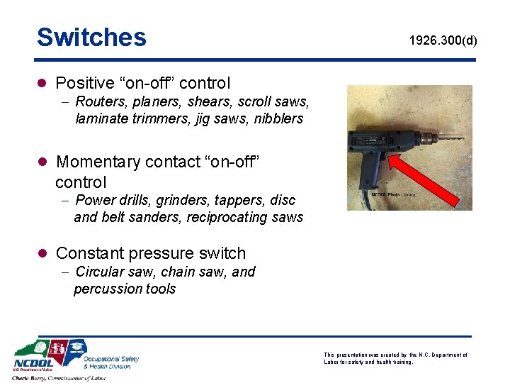 Switches 1926. 300(d) l Positive “on-off” control - Routers, planers, shears, scroll saws, laminate