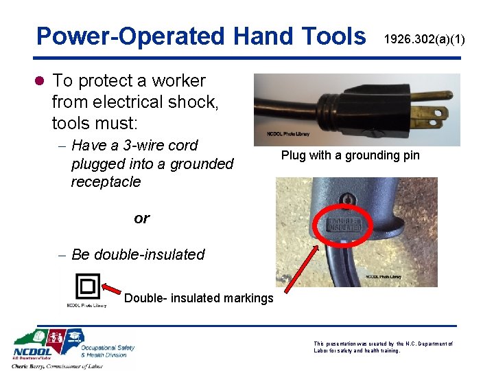 Power-Operated Hand Tools 1926. 302(a)(1) l To protect a worker from electrical shock, tools