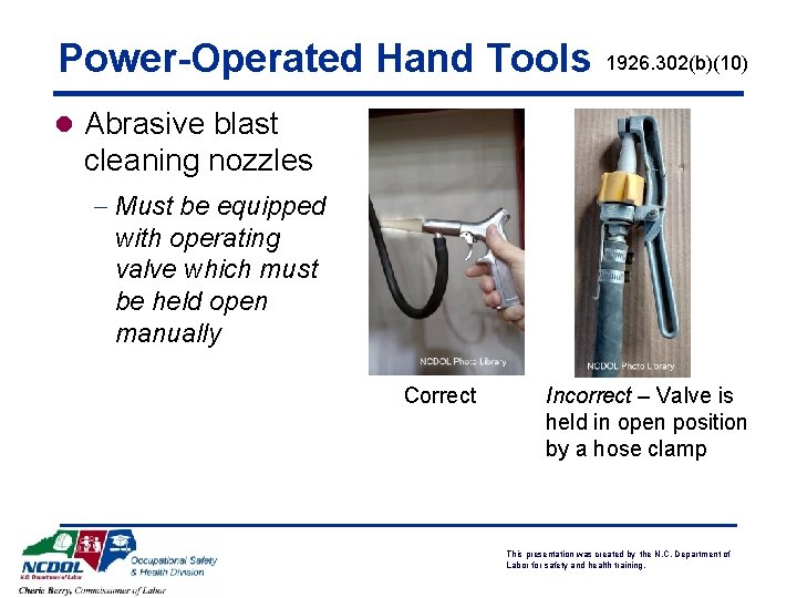 Power-Operated Hand Tools 1926. 302(b)(10) l Abrasive blast cleaning nozzles - Must be equipped