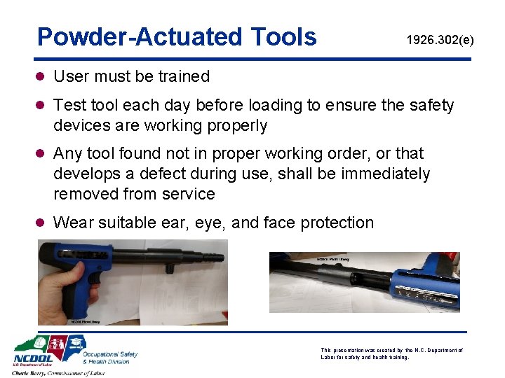 Powder-Actuated Tools 1926. 302(e) l User must be trained l Test tool each day
