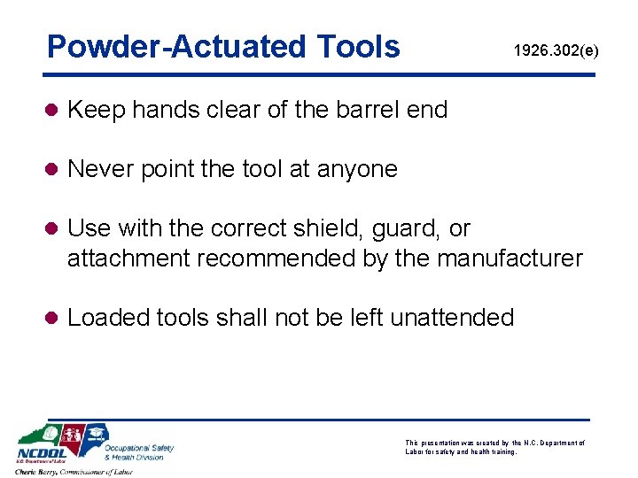 Powder-Actuated Tools 1926. 302(e) l Keep hands clear of the barrel end l Never