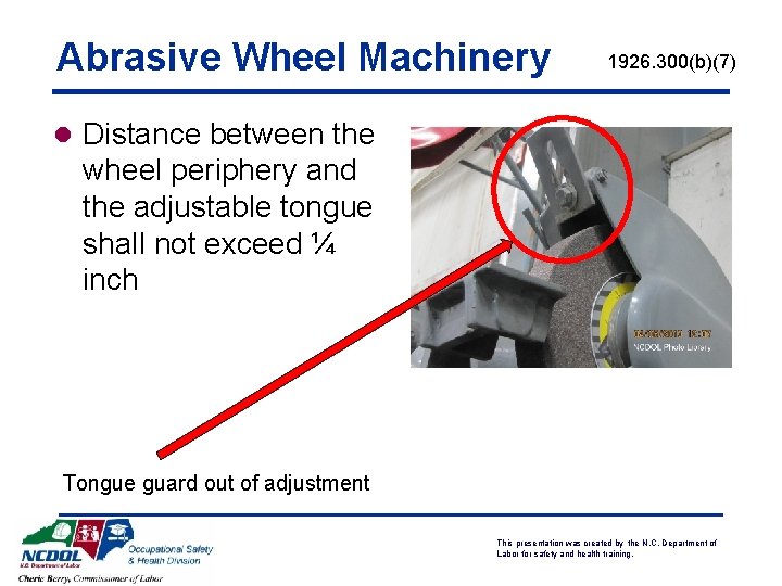 Abrasive Wheel Machinery 1926. 300(b)(7) l Distance between the wheel periphery and the adjustable