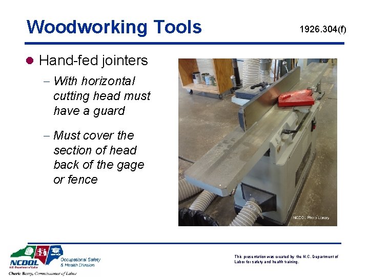 Woodworking Tools 1926. 304(f) l Hand-fed jointers - With horizontal cutting head must have