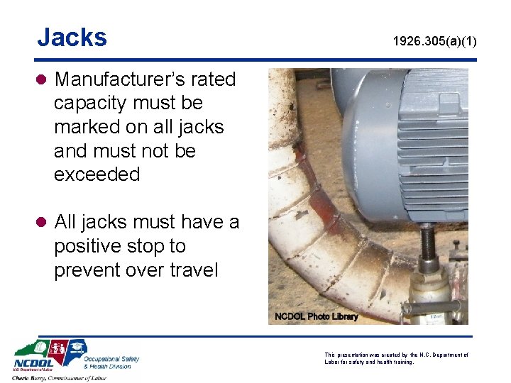 Jacks 1926. 305(a)(1) l Manufacturer’s rated capacity must be marked on all jacks and