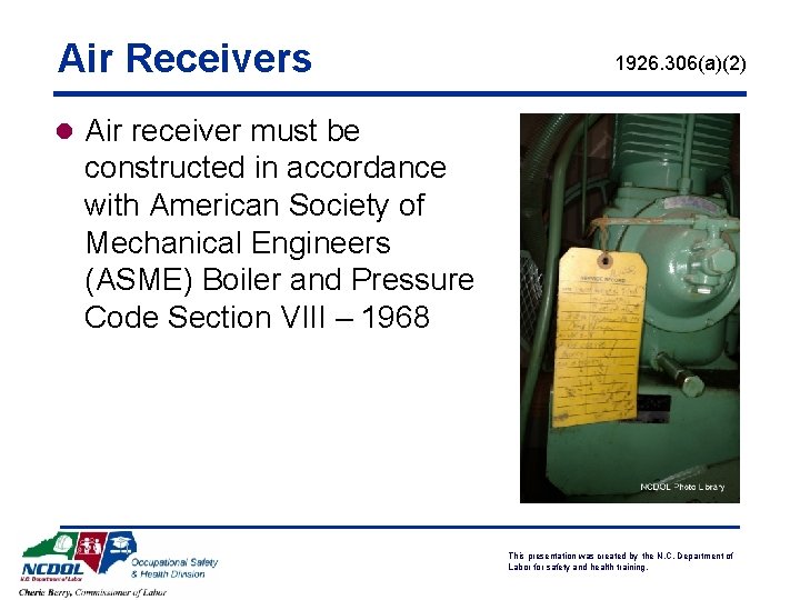 Air Receivers 1926. 306(a)(2) l Air receiver must be constructed in accordance with American