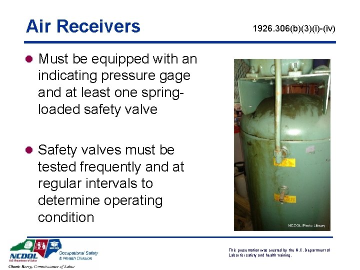 Air Receivers 1926. 306(b)(3)(i)-(iv) l Must be equipped with an indicating pressure gage and