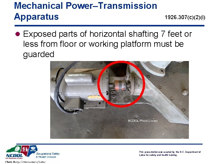 Mechanical Power–Transmission Apparatus 1926. 307(c)(2)(i) l Exposed parts of horizontal shafting 7 feet or