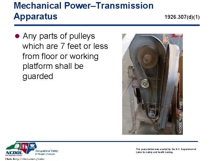 Mechanical Power–Transmission Apparatus 1926. 307(d)(1) l Any parts of pulleys which are 7 feet