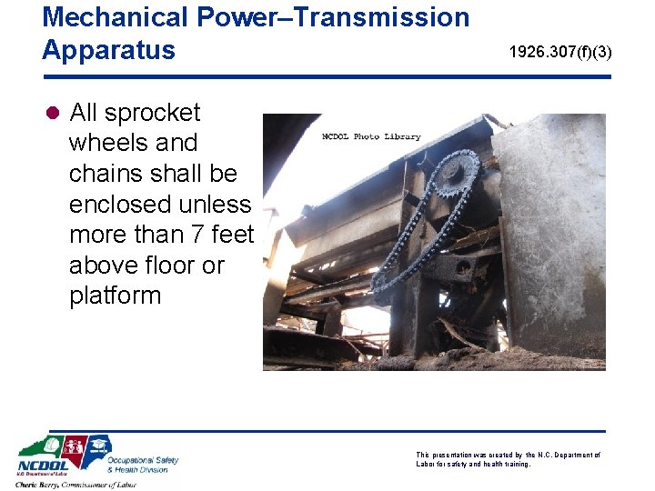 Mechanical Power–Transmission Apparatus 1926. 307(f)(3) l All sprocket wheels and chains shall be enclosed